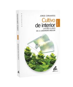 Cultivo de Interior (Las Diez Claves de la Jardinería Indoor)